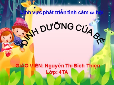 Bài giảng Phát triển tình cảm xã hội Lớp Mầm - Đề tài: Dinh dưỡng của bé - Nguyễn Thị Bích Thiện