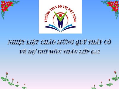 Bài giảng Số học Lớp 6 - Tiết 12: Lũy thừa với số mũ tự nhiên - Trường THCS Đô thị Việt Hưng