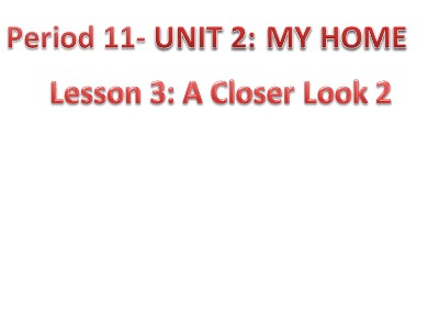 Bài giảng Tiếng anh Lớp 6 - Unit 2, Lesson 3: A Closer Look 2
