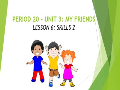 Bài giảng Tiếng anh Lớp 6 - Unit 3, Lesson 6: Skills 2