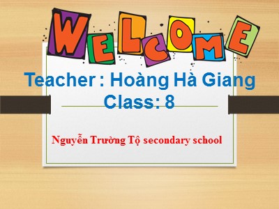 Bài giảng Tiếng anh Lớp 8 - Unit 10, Lesson 2: A closer look 1 - Năm học 2020-2021 - Hoàng Hà Giang