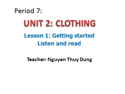 Bài giảng Tiếng anh Lớp 9 - Unit 2, Lesson 1: Getting started, listen and read - Trường THCS Bồ Đề