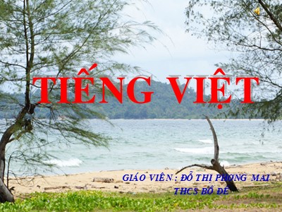 Bài giảng Tiếng việt Lớp 6 - Tiết 123: Các thành phần chính của câu - Đỗ Thị Phương Mai