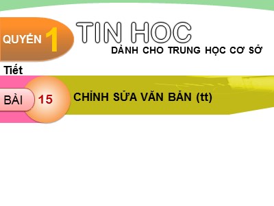 Bài giảng Tin học Lớp 6 - Tiết 43, Bài 15: Chỉnh sửa văn bản (Tiếp theo) - Trường THCS Đô thị Việt Hưng