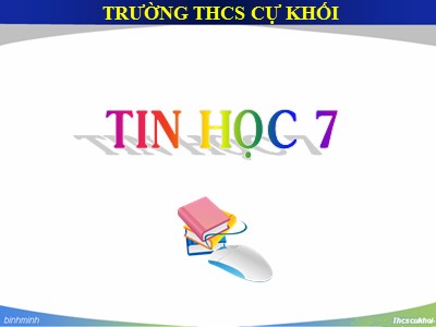 Bài giảng Tin học Lớp 7 - Bài 5: Thao tác với bảng tính - Trường THSC Cự Khối