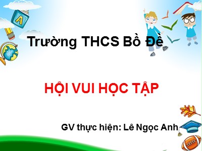 Bài giảng Toán Lớp 6 - Chủ đề: Hội vui học tập - Lê Ngọc Anh