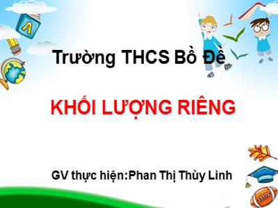 Bài giảng Vật lí Lớp 6 - Bài 11: Khối lượng riêng - Phan Thị Thùy Linh