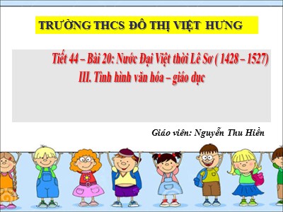 Bài tập Lịch sử Lớp 7 - Tiết 44, Bài 20: Nước Đại Việt thời Lê Sơ (1428-1527) - Năm học 2020-2021 - Nguyễn Thu Hiền