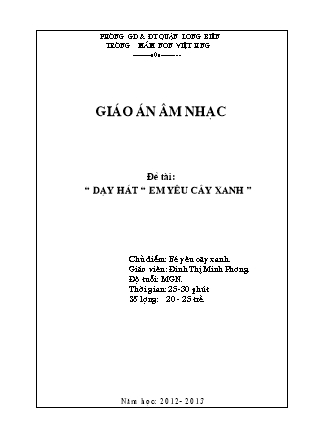 Giáo án Giáo dục âm nhạc Lớp Chồi - Đề tài: Dạy hát Em yêu cây xanh - Năm học 2012-2013 - Đinh Thị Phương