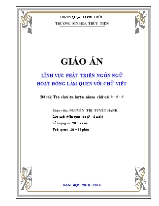 Giáo án Làm quen chữ viết Lớp Lá - Đề tài: Trò chơi ôn luyện nhóm chữ cái b, d, đ - Năm học 2018-2019 - Nguyễn Thị Tuyết Hạnh