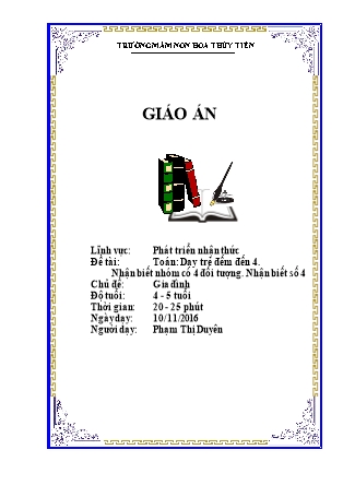 Giáo án Làm quen với toán Lớp Chồi - Đề tài: Dạy trẻ đếm đến 4. Nhận biết nhóm có 4 đối tượng. Nhận biết số 4 - Năm học 2016-2017 - Phạm Thị Duyên