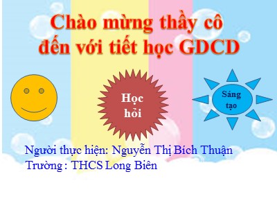 Bài giảng Giáo dục công dân Lớp 8 - Bài 10: Tự lập - Năm học 2017-2018 - Nguyễn Thị Bích Thuận