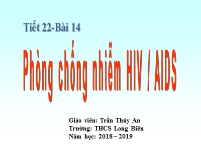 Bài giảng Giáo dục công dân Lớp 8 - Bài 14: Phòng chống nhiễm HIV/AIDS - Năm học 2018-2019 - Trần Thúy An