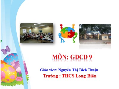 Bài giảng Giáo dục công dân Lớp 9 - Bài 9: Làm việc có năng suất, chất lượng, hiệu quả - Năm học 2018-2019 - Nguyễn Thị Bích Thuận