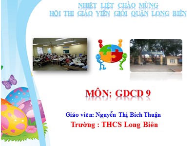 Bài giảng Giáo dục công dân Lớp 9 - Tiết 12: Làm việc có năng suất, chất lượng, hiệu quả - Năm học 2017-2018 - Nguyễn Thị Bích Thuận