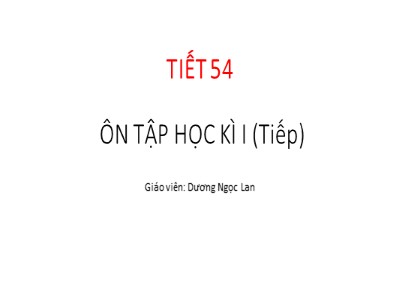 Bài giảng Hình học Lớp 6 - Tiết 54: Ôn tập học kì I - Dương Ngọc Lan