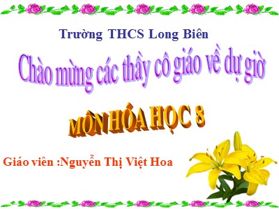 Bài giảng Hóa học Lớp 8 - Bài 15: Định luật bảo toàn khối lượng - Năm học 2017-2018 - Nguyễn Thị Việt Hoa