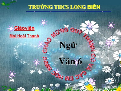 Bài giảng Ngữ văn Lớp 6 - Tiết 109: Văn bản Cây tre Việt Nam - Năm học 2018-2019 - Mai Hoài Thanh