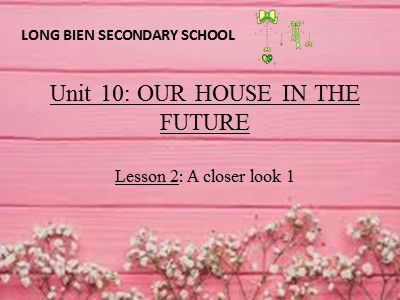 Bài giảng Tiếng anh Lớp 6 - Unit 10, Lesson 2: A closer look 1 - Năm học 2018-2019 - Nguyễn Thu Hằng