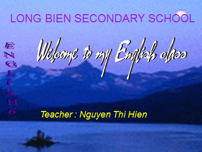 Bài giảng Tiếng anh Lớp 6 - Unit 5, Lesson 2: A closer look 1 - Năm học 2016-2017 - Nguyễn Thị Hiền