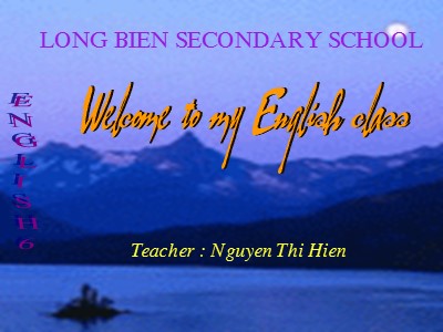Bài giảng Tiếng anh Lớp 6 - Unit 5, Lesson 5: Skills 1 - Năm học 2016-2017 - Nguyễn Thị Hiền