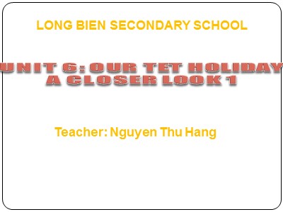 Bài giảng Tiếng anh Lớp 6 - Unit 6, Lesson 2: A closer look 1 - Năm học 2018-2019 - Nguyễn Thu Hằng