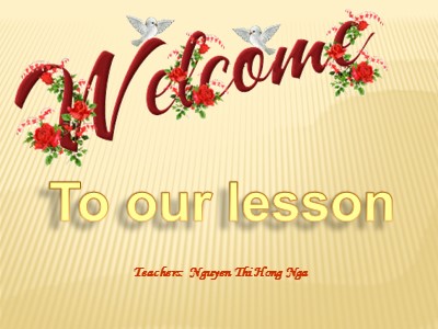 Bài giảng Tiếng anh Lớp 7 - Unit 2, Lesson 1: Getting started - Năm học 2017-2018 - Nguyễn Thị Hồng Nga