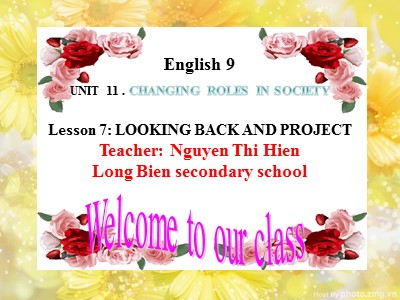 Bài giảng Tiếng anh Lớp 9 - Unit 11, Lesson 7: Looking back and project - Năm học 2018-2019 - Nguyễn Thị Hiền