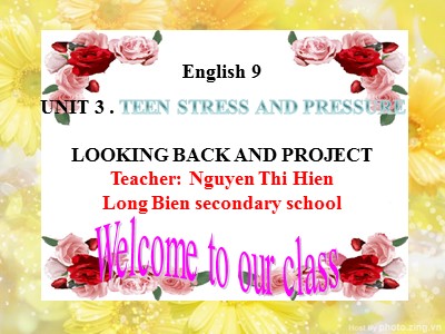 Bài giảng Tiếng anh Lớp 9 - Unit 3, Lesson 7: Looking back and project - Năm học 2018-2019 - Nguyễn Thị Hiền