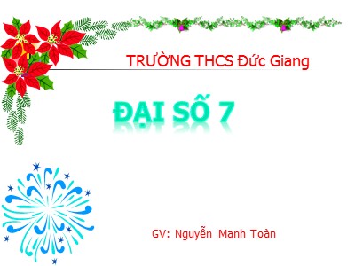 Bài giảng Đại số Lớp 7 - Chương 1, Bài 1: Tập hợp Q các số hữu tỉ - Nguyễn Mạnh Toàn