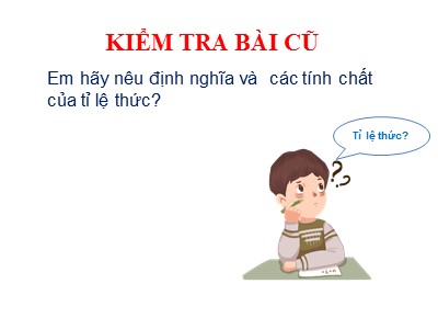 Bài giảng Đại số Lớp 7 - Chương 1, Bài 7: Luyện tập Tỉ lệ thức - Năm học 2019-2020