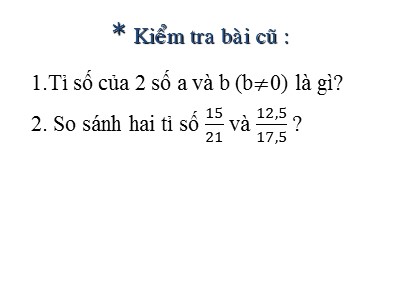 Bài giảng Đại số Lớp 7 - Chương 1, Bài 7: Tỉ lệ thức - Năm học 2019-2020