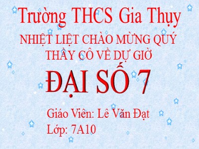 Bài giảng Đại số Lớp 7 - Tiết 1: Tập hợp Q các số hữu tỉ - Lê Văn Đạt