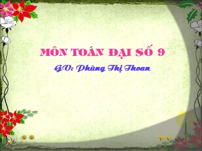 Bài giảng Đại số Lớp 9 - Tiết 49: Đô thị hàm số y = ax2 (a ≠ 0) - Phùng Thị Thoan