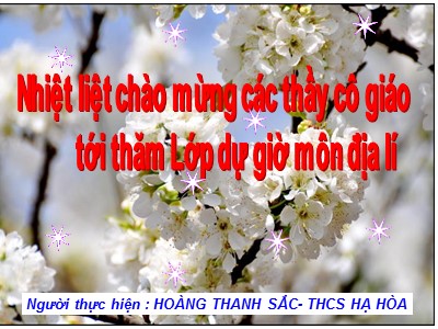 Bài giảng Địa lí Lớp 9 - Bài 18: Vùng Trung Du và miền núi Bắc Bộ (Tiếp theo) - Hoàng Thanh Sắc