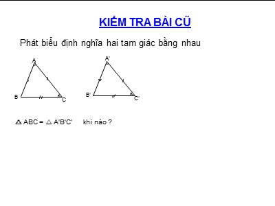 Bài giảng Hình học Lớp 7 - Chương 2, Bài 3: Trường hợp bằng nhau thứ nhất của tam giác cạnh-cạnh-cạnh (c.c.c) - Năm học 2019-2020