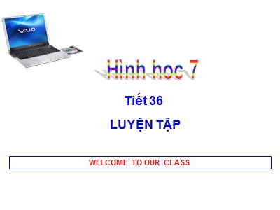 Bài giảng Hình học Lớp 7 - Chương 2, Bài 6: Luyện tập Tam giác cân - Năm học 2019-2020