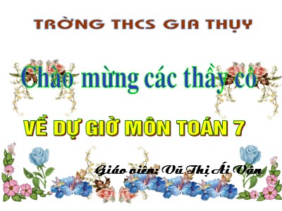 Bài giảng Hình học Lớp 7 - Tiết 20: Hai tam giác bằng nhau - Năm học 2017-2018 - Vũ Thị Ái Vân