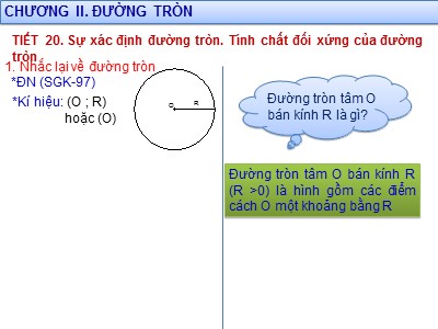 Bài giảng Hình học Lớp 9 - Tiết 20, Bài 1: Sự xác định đường tròn. Tính chất đối xứng của đường tròn