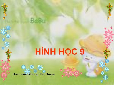 Bài giảng Hình học Lớp 9 - Tiết 43: Luyện tập về góc tạo bởi tia tiếp tuyến và dây - Phùng Thị Thoan