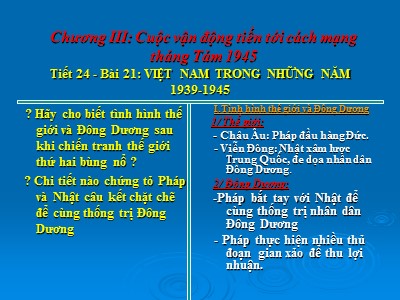 Bài giảng Lịch sử Khối 9 - Tiết 24, Bài 21: Việt Nam trong những năm 1939-1945