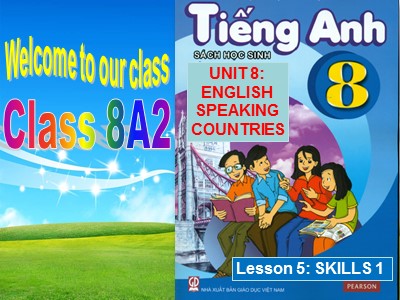 Bài giảng Tiếng anh Lớp 8 - Unit 8, Lesson 5: Skills 1 - Năm học 2016-2017