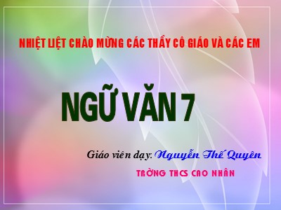 Bài giảng Ngữ văn Lớp 7 - Tiết 8, Bài 2: Mạch lạc văn bản - Nguyễn Thế Quyên