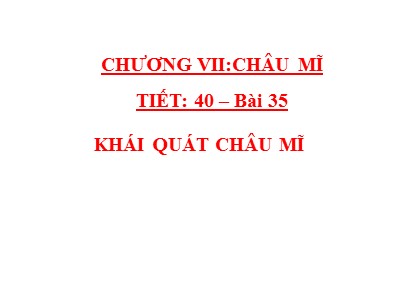 Bài giảng Địa lí Lớp 7 - Bài 35: Khái quát Châu Mĩ - Năm học 2019-2020 - Trần Thị Vân Anh
