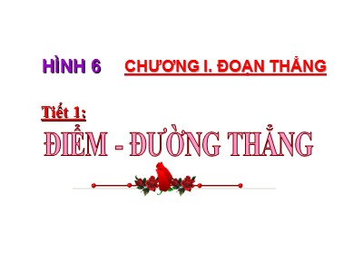 Bài giảng Hình học Lớp 6 - Tiết 1: Điểm, đường thẳng - Năm học 2019-2020