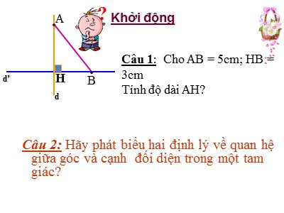 Bài giảng Hình học Lớp 7 - Tiết 45: Quan hệ giữa đường vuông góc và đường xiên, đường xiên và hình chiếu - Năm học 2019-2020