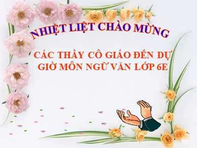 Bài giảng Ngữ văn Lớp 6 - Bài 24: Văn bản Lượm (Tố Hữu)