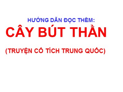 Bài giảng Ngữ văn Lớp 6 - Bài 8: Văn bản Cây bút thần (Đọc thêm) - Năm học 2019-2020