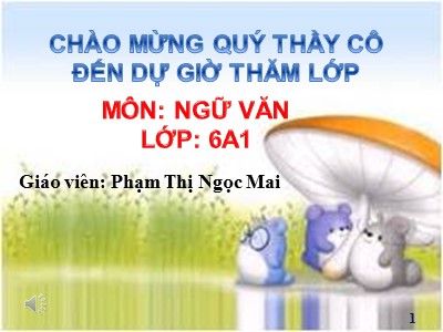 Bài giảng Ngữ văn Lớp 6 - Tiết 18, Bài 5: Từ nhiều nghĩa và hiện tượng chuyển nghĩa của từ - Phạm Thị Ngọc Mai