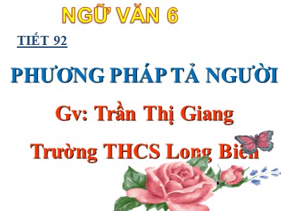 Bài giảng Ngữ văn Lớp 6 - Tiết 92: Phương pháp tả người - Năm học 2020-2021 - Trần Thị Giang
